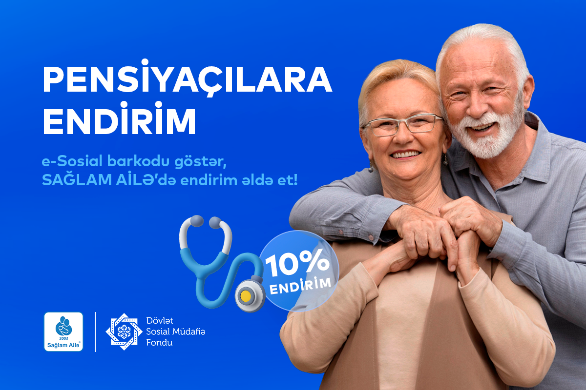 Pensiyaçılara SAĞLAM AİLƏ Tibb Mərkəzindən 10% endirim!
